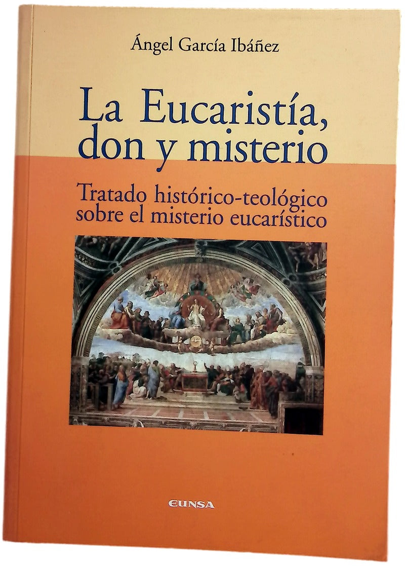 La Eucaristía, don y misterio tratado histórico-teológico sobre el misterio eucarístico