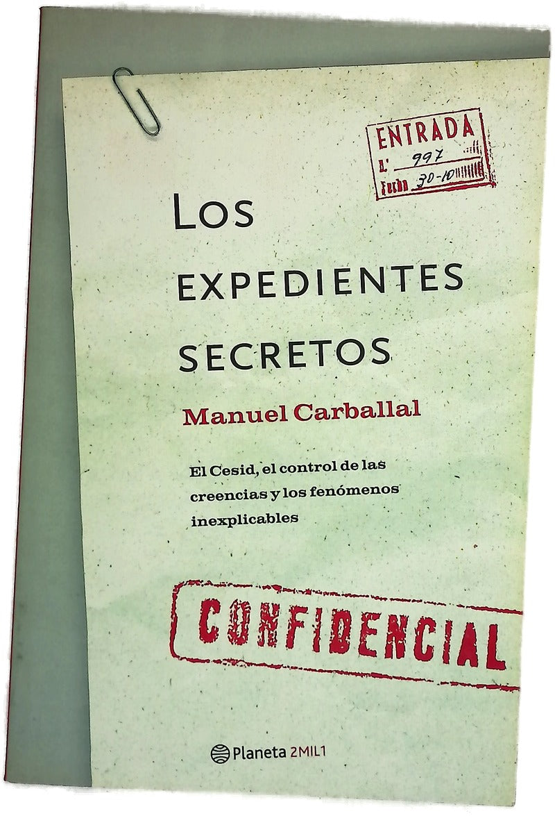 Los expedientes secretos el Cesid, el control de las creencias y los fenómenos inexplicables