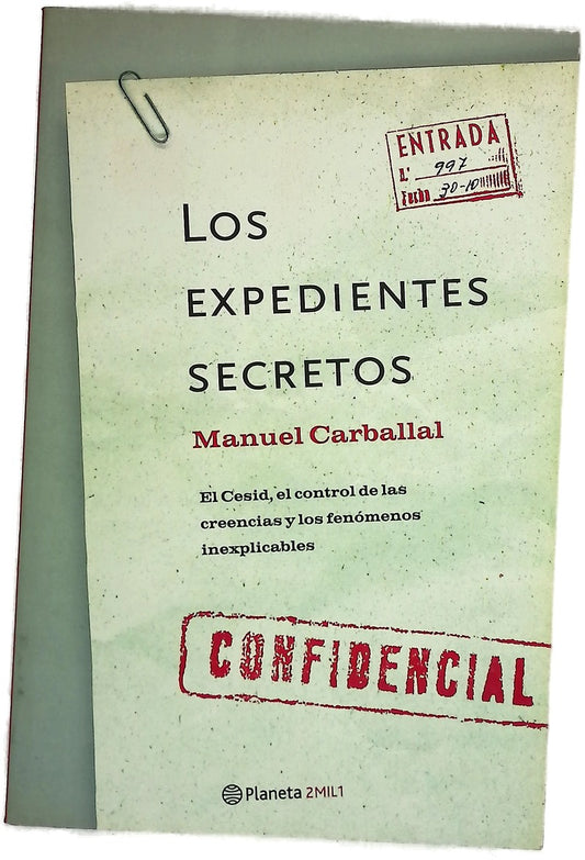 Los expedientes secretos el Cesid, el control de las creencias y los fenómenos inexplicables