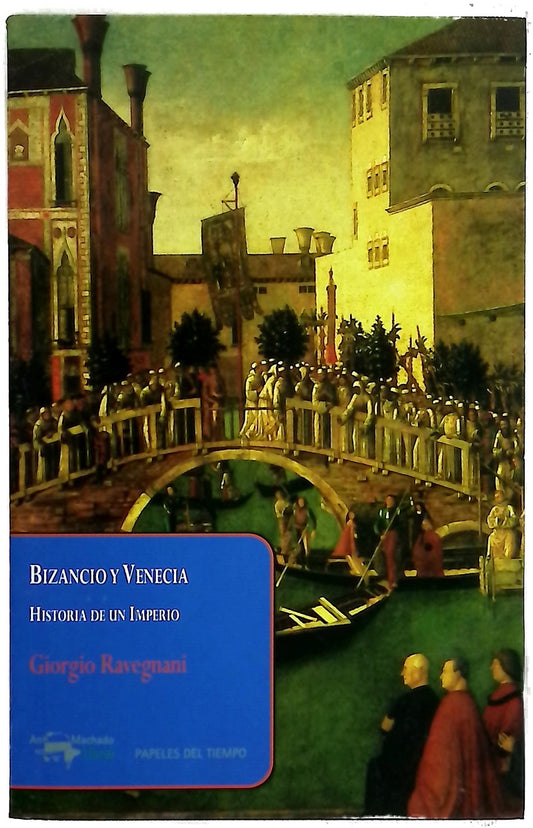 Bizancio y Venecia : Historia de un Imperio