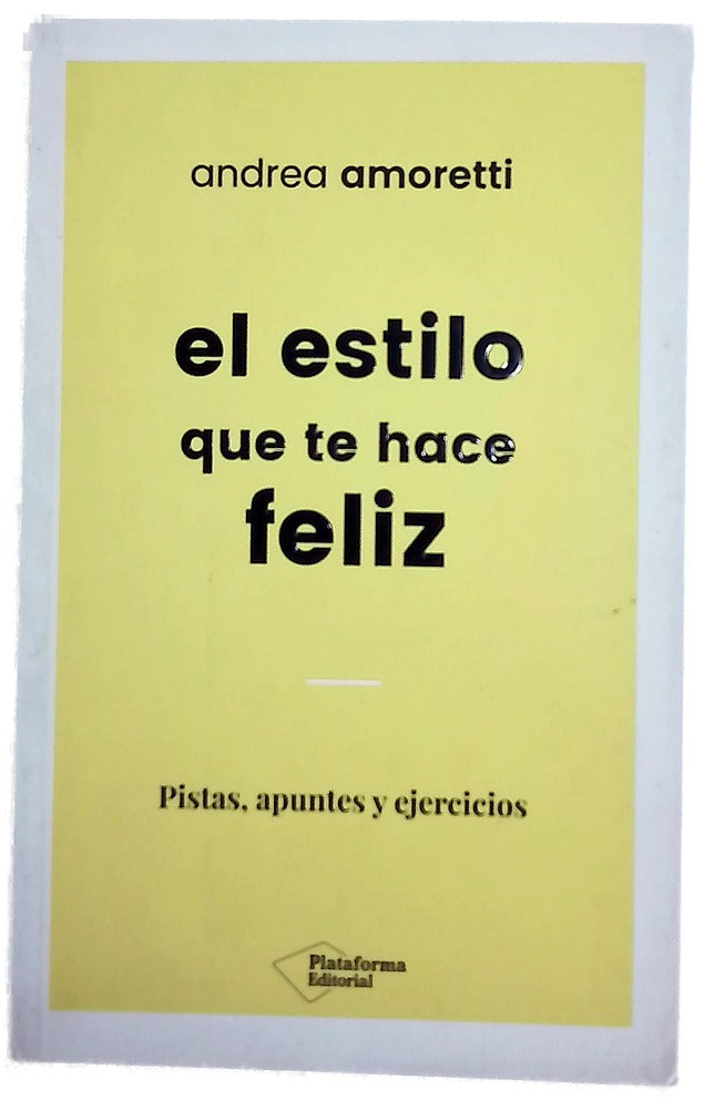 El estilo que te hace feliz : pistas, apuntes y ejercicios