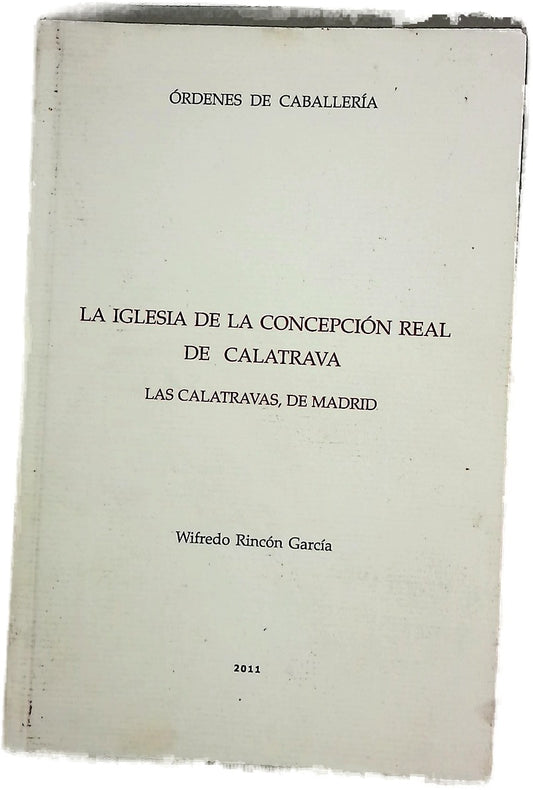 La Iglesia de la Concepción Real de Calatrava las calatravas de Madrid
