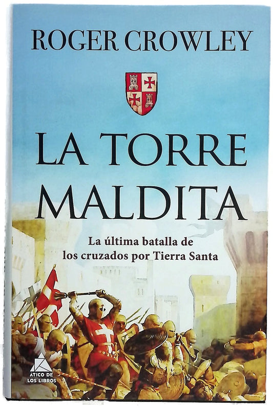 La torre maldita : la última batalla de los cruzados por Tierra Santa