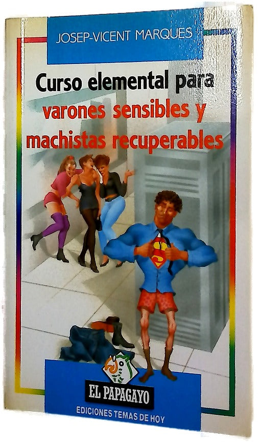 Curso elemental para varones sensibles y machistas recuperables