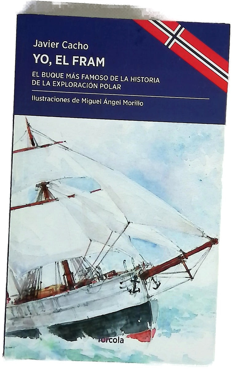 Yo, el Fram : el buque más famoso de la historia de la exploración polar