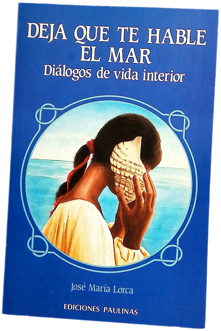 Deja que te hable el mar diálogos de vida interior