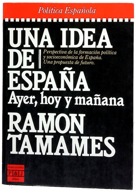Una idea de España : ayer, hoy y mañana