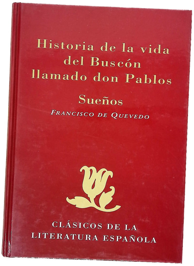 Historia de la vida del Buscón llamado don Pablos ; Sueños