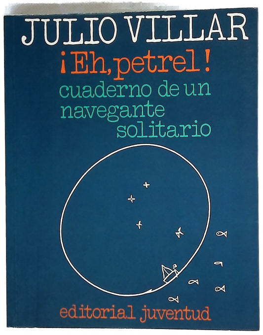 ¡Eh, petrel! : cuaderno de un navegante solitario