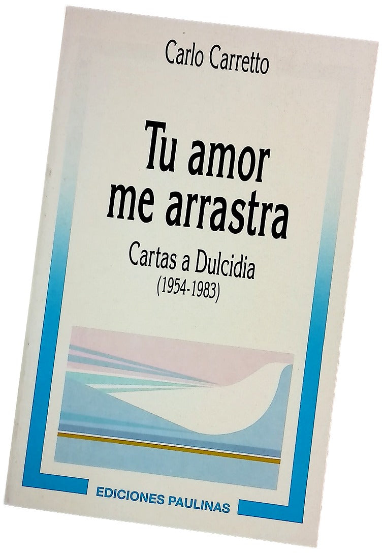 Tu amor me arrastra cartas a Dulcidia (1954-1983)