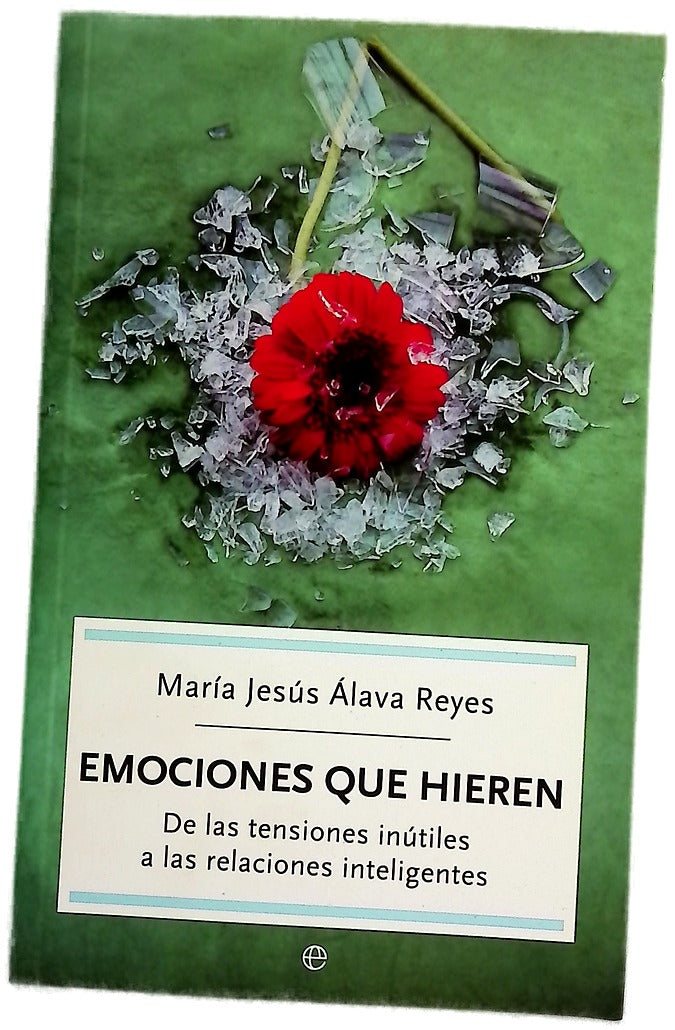 Emociones que hieren de las tensiones inútiles a las relaciones inteligentes