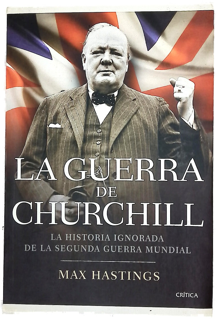 La guerra de Churchill : la historia ignorada de la Segunda Guerra Mundial