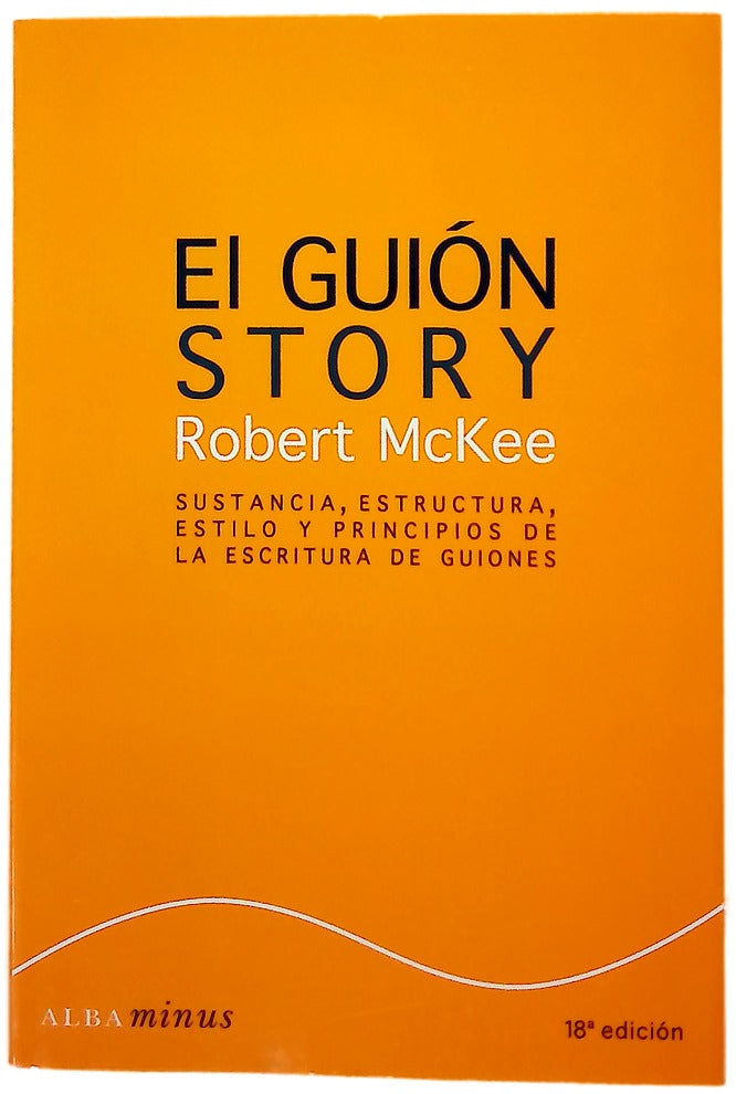 El guión sustancia, estructura, estilo y principios de la escritura de guiones