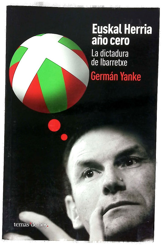 Euskal Herria, año cero la dictadura de Ibarretxe