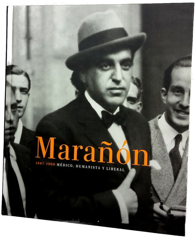 Marañón 1887-1960 médico, humanista y liberal