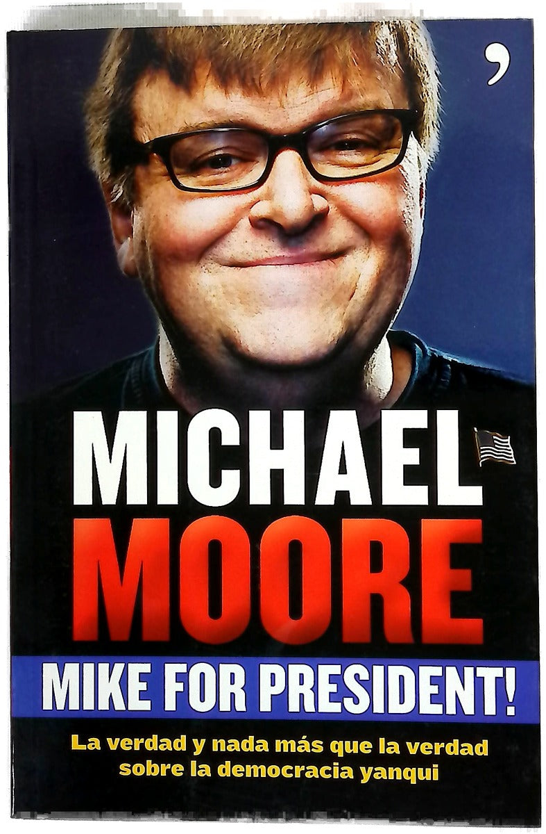 Mike for president! la verdad y nada más que la verdad sobre la democracia yanqui