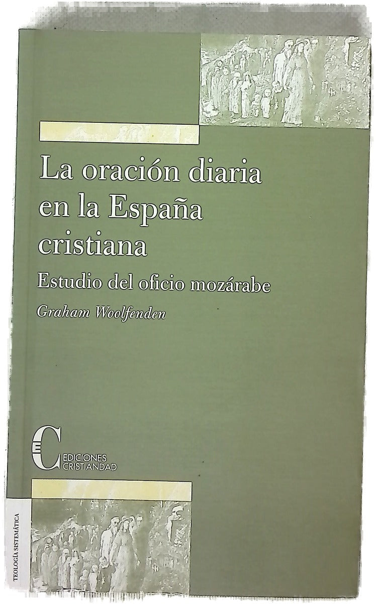 La oración diaria en la España cristiana estudio del oficio mozárabe