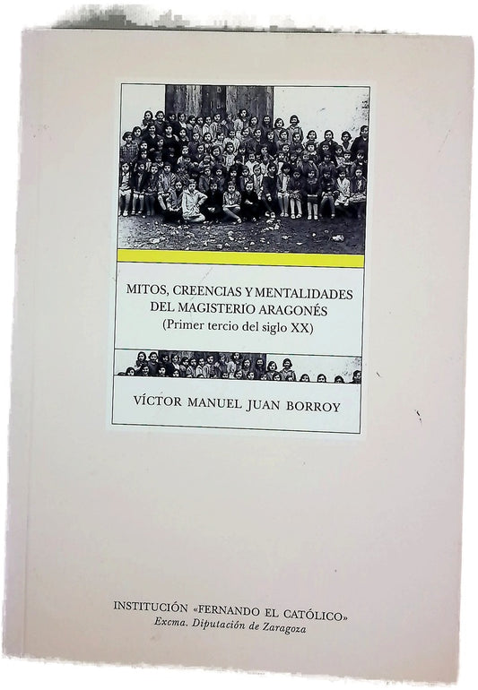 Mitos, creencias y mentalidades del magisterio aragonés del primer tercio del siglo XX
