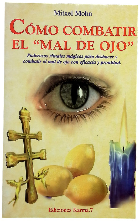 Cómo combatir el "mal de ojo" poderosos rituales mágicos para deshacer y combatir el mal de ojo con eficacia y prontitud