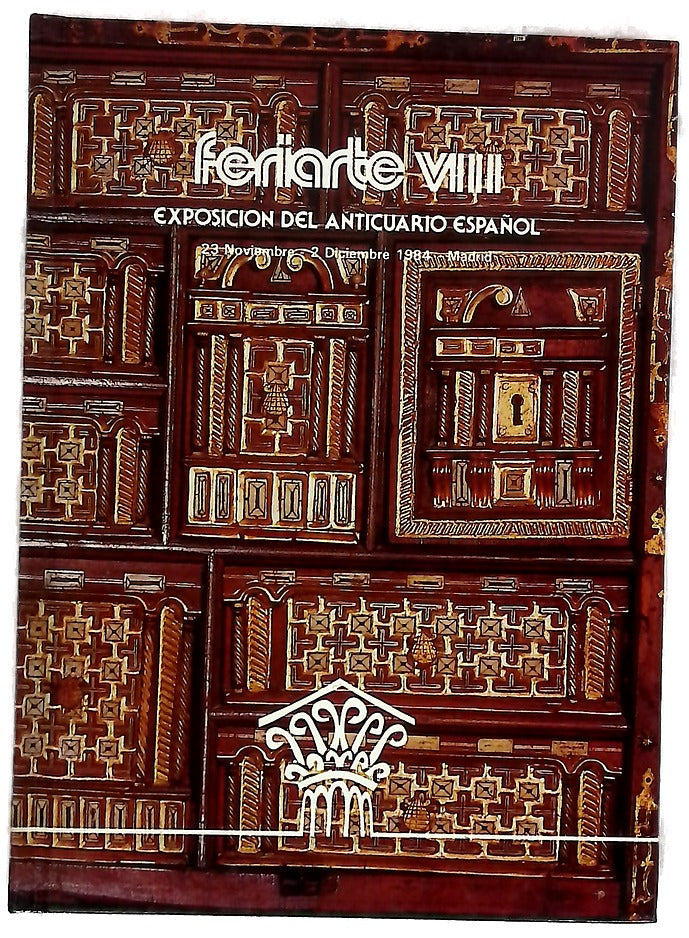 Feriarte VIII : exposición del anticuario español : 23 noviembre - 2 diciembre 1984, Palacio Exposiciones de Ifema - Madrid