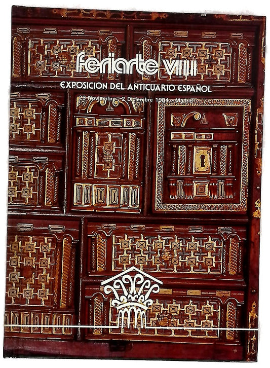 Feriarte VIII : exposición del anticuario español : 23 noviembre - 2 diciembre 1984, Palacio Exposiciones de Ifema - Madrid