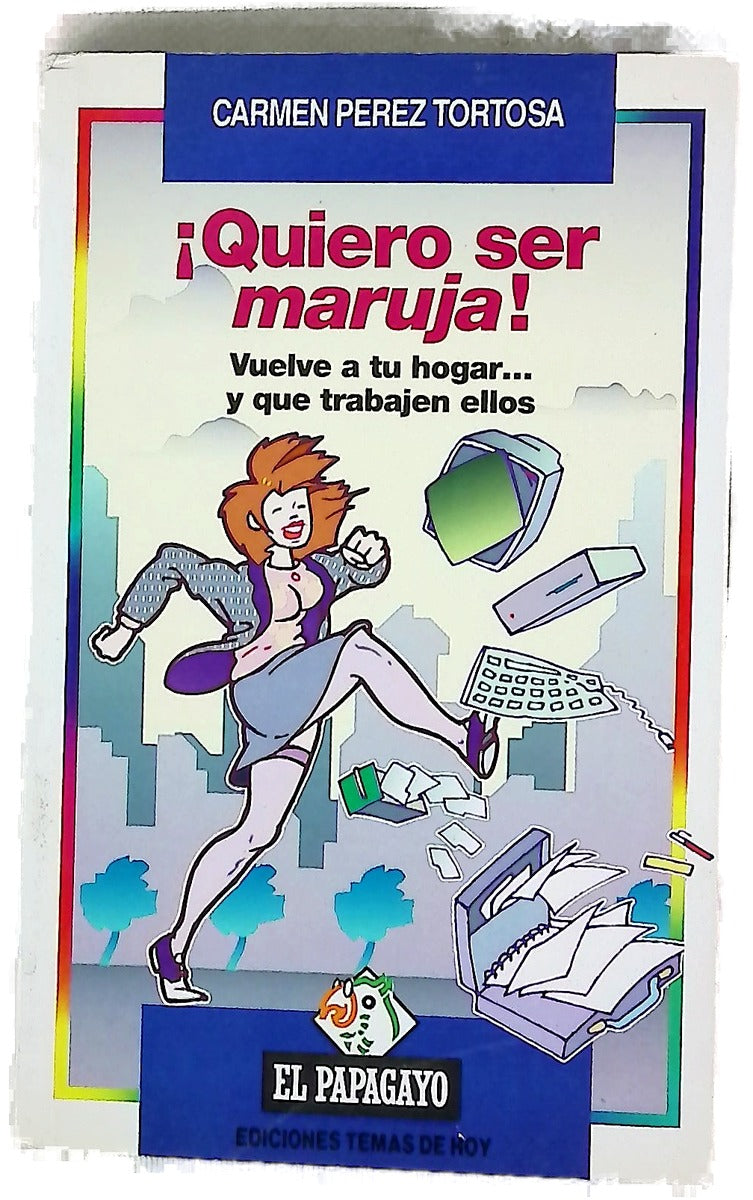 ¡Quiero ser maruja! vuelve a tu hogar-- y que trabajen ellos