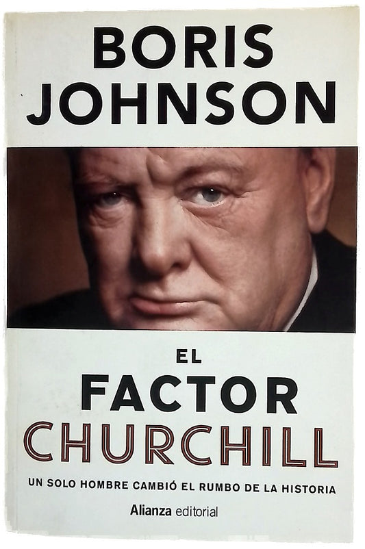 El factor Churchill : un solo hombre cambió el rumbo de la historia