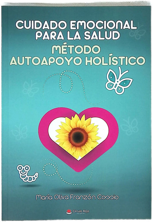 Cuidado emocional para la salud : método autoapoyo holístico