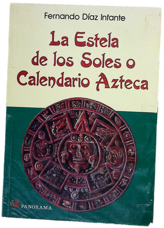 La Estela De Los Soles O Calendario Azteca / The Tail of the Suns or Aztec Calendar