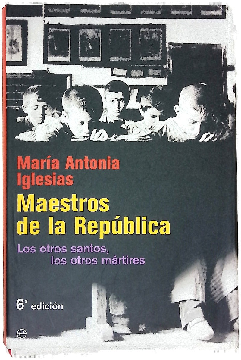 Maestros de la República : los otros santos, los otros mártires