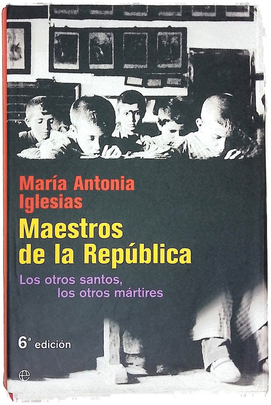 Maestros de la República : los otros santos, los otros mártires