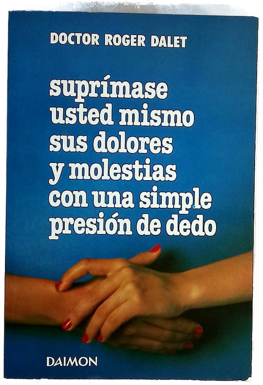 Suprimase usted mismo sus dolores y molestias con una simple presión de dedo