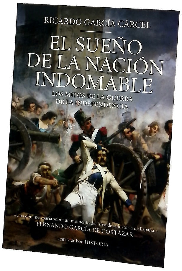 El sueño de la nación indomable los mitos de la Guerra de la Independencia
