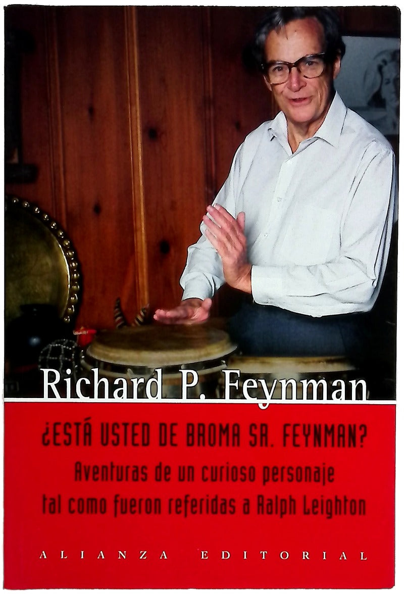 ¿Está usted de broma, Sr. Feynman? aventuras de un curioso personaje tal como le fueron referidas a Ralph Leigton