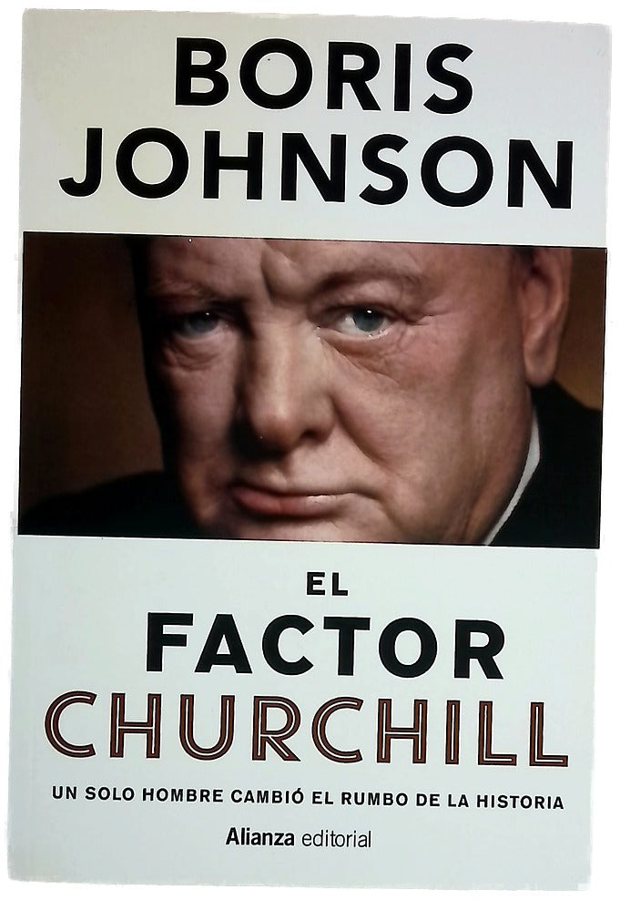 El factor Churchill : un solo hombre cambió el rumbo de la historia