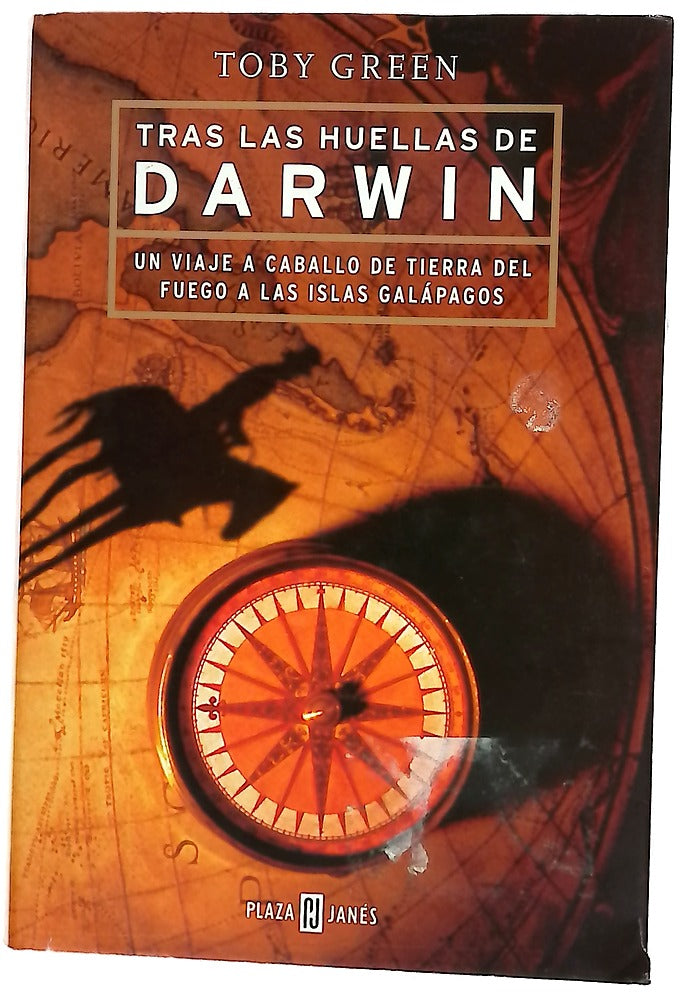 Tras las huellas de Darwin un viaje a caballo de Tierra del Fuego a las Islas Galápagos