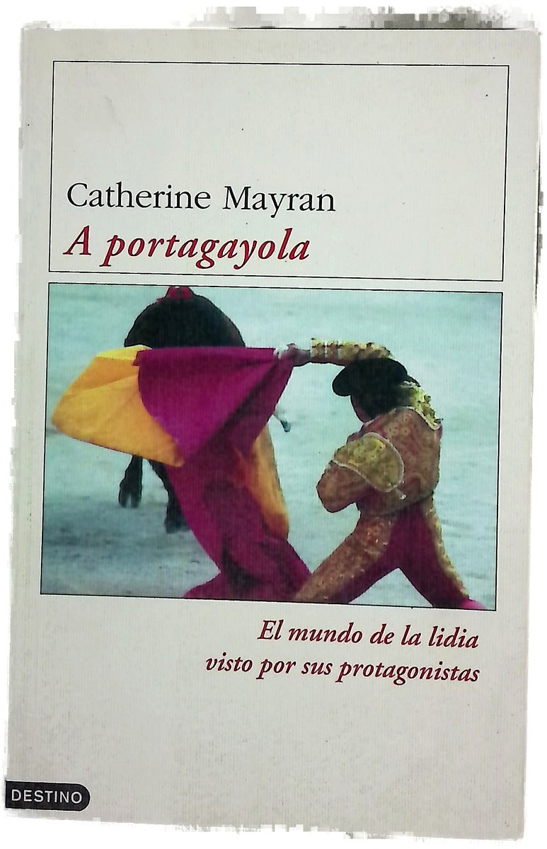 A portagayola el mundo de la lidia visto por sus protagonistas