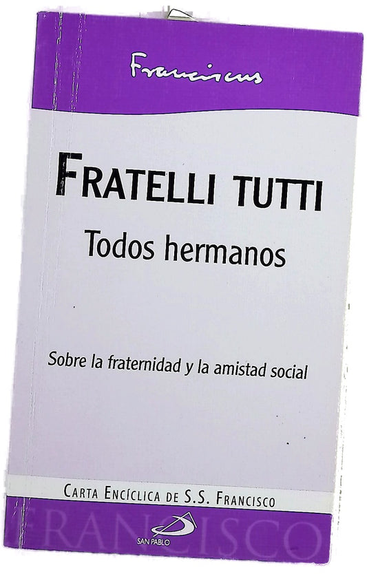 Fratelli tutti = Todos hermanos : sobre la fraternidad y la amistad social