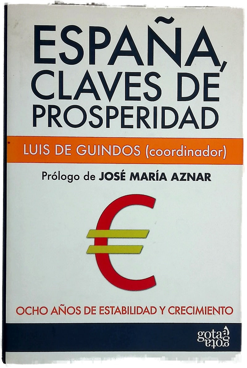 España, claves de prosperidad ocho años de estabilidad y crecimiento