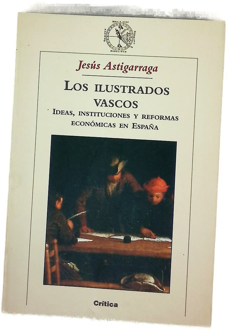 Los ilustrados vascos ideas, instituciones y reformas económicas en España