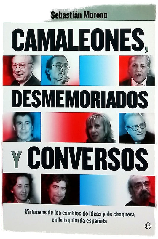 Camaleones, desmemoriados y conversos virtuosos de los cambios de ideas y de chaqueta en la izquierda española