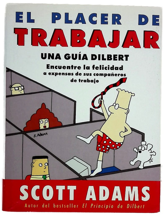 El placer de trabajar guía Dilbert para hallar la felicidad a expensas de sus compañeros de trabajo