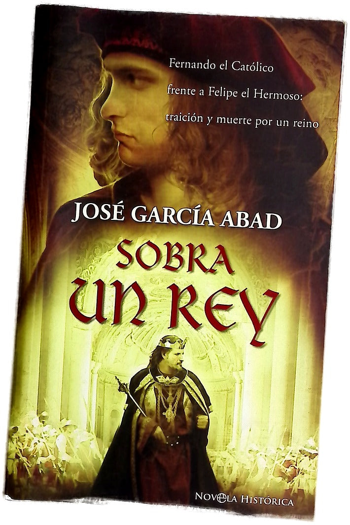 Sobra un rey Fernando el Católico frente a Felipe el Hermoso,  traición y muerte por un reino
