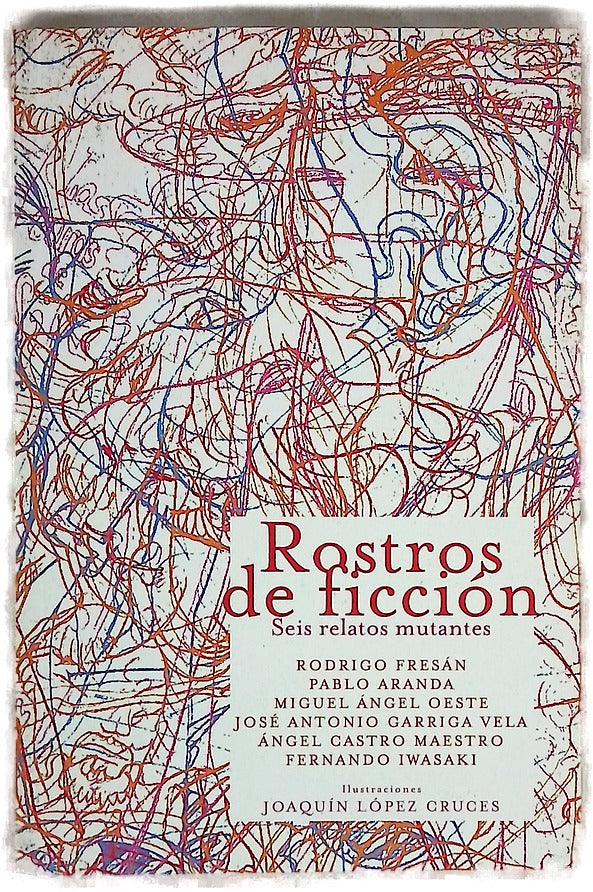Rostros de ficción seis relatos mutantes