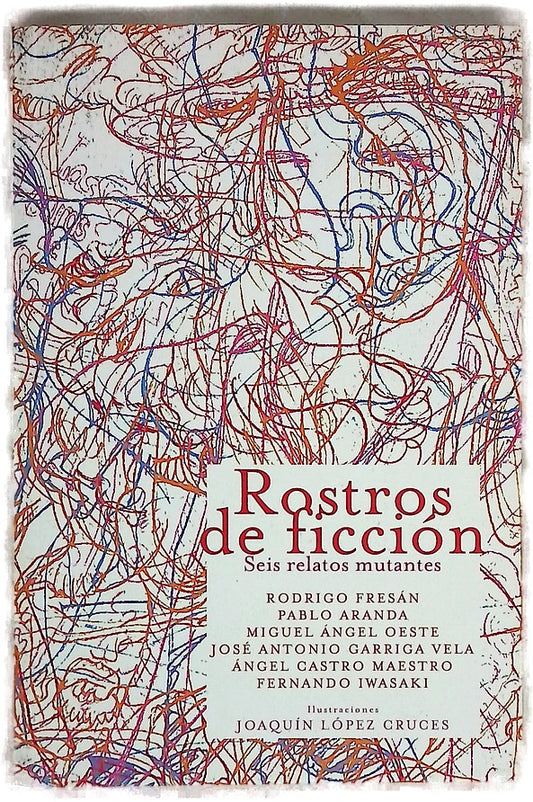 Rostros de ficción seis relatos mutantes