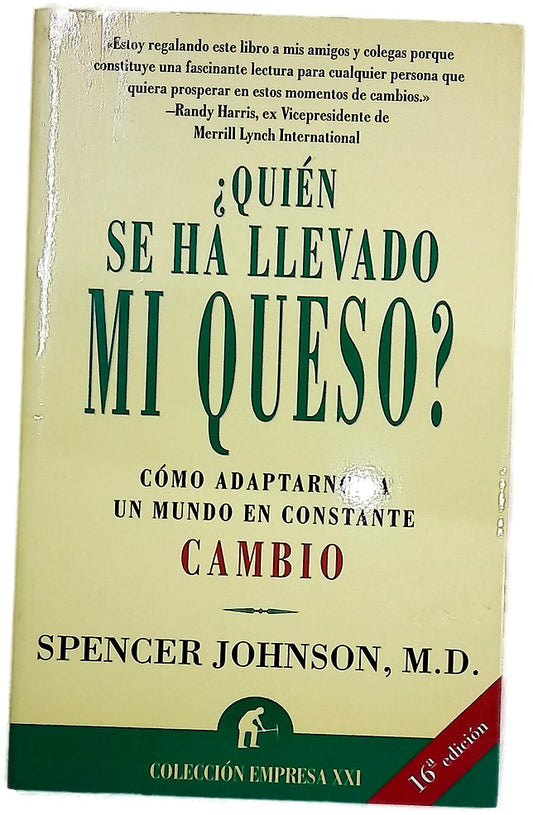 ¿Quién se ha llevado mi queso? una manera sorprendente de afrontar el cambio en el trabajo y en la vida privada
