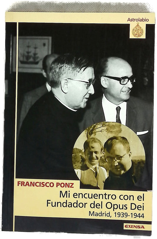 Mi encuentro con el fundador del Opus Dei Madrid, 1939-1944