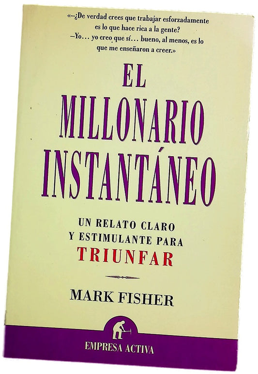 El millonario instantáneo un millonario revela cómo conseguir un espectacular triunfo financiero