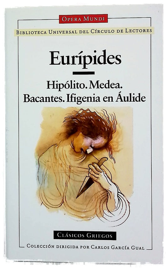 Hipólito ; Medea ; Bacantes ; Ifigenia en Áulide