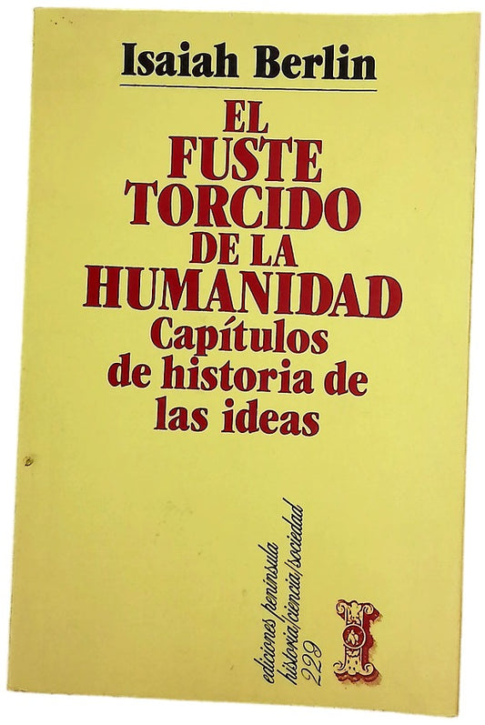 El fuste torcido de la humanidad capítulos de historia de las ideas